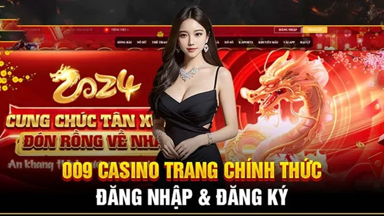 Hệ Sinh Thái Cá Cược Đẳng Cấp Tại Nhà Cái 009 Casino Uy Tín Hàng Đầu Châu Á