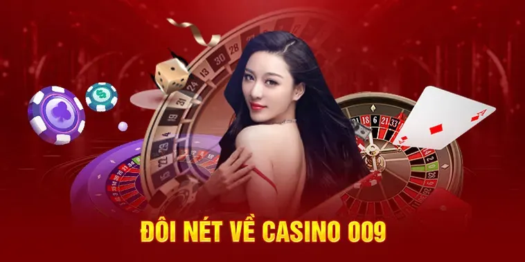 Hệ Sinh Thái Cá Cược Đẳng Cấp Tại Nhà Cái 009 Casino Uy Tín Hàng Đầu Châu Á