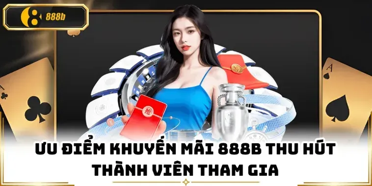 Khuyến Mãi Nhà Cái 888B Đánh Giá Giá Trị Giải Thưởng Và Tốc Độ Giải Ngân