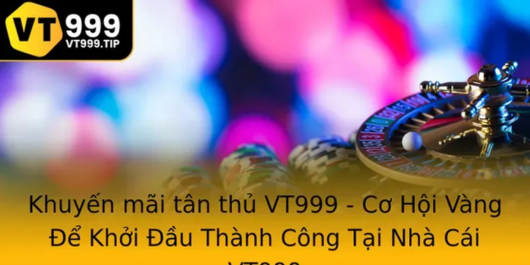 Khám Phá Những Chương Trình Khuyến Mãi Nhà Cái VT999 Đẳng Cấp Quốc Tế