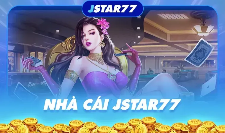 Nhà Cái JSTAR77 Hệ Sinh Thái Giải Trí Số Một Với Công Nghệ Cá Cược Hiện Đại
